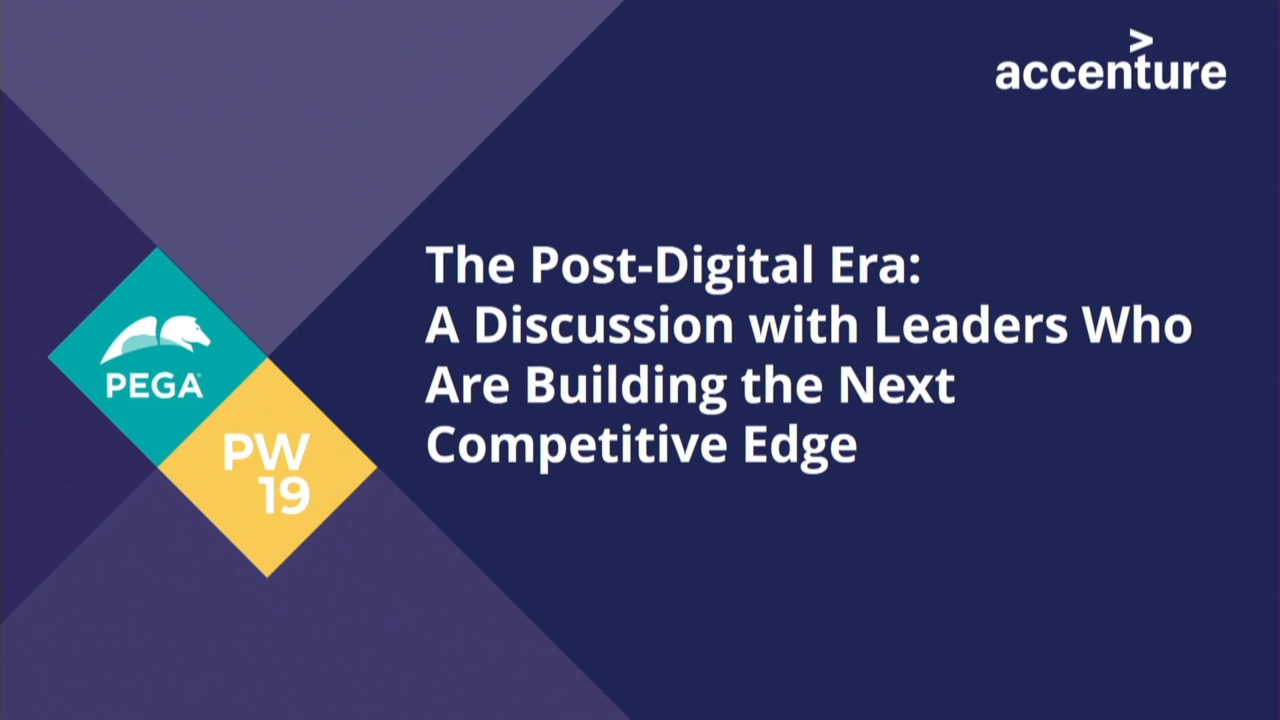 PegaWorld 2019 How to build a competitive edge in the postdigital era