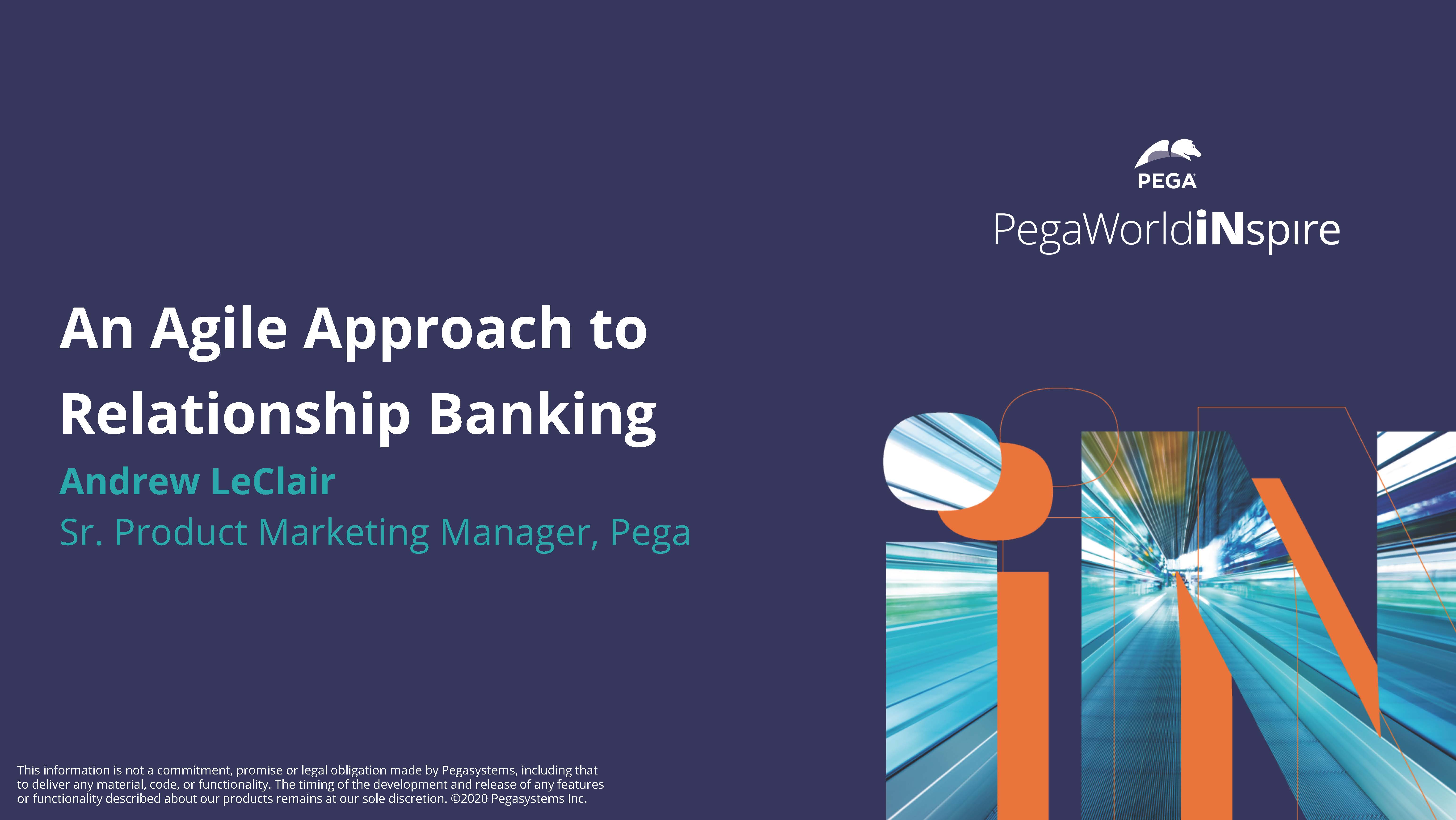 PegaWorld iNspire 2020: An Agile Approach to Relationship Banking ...