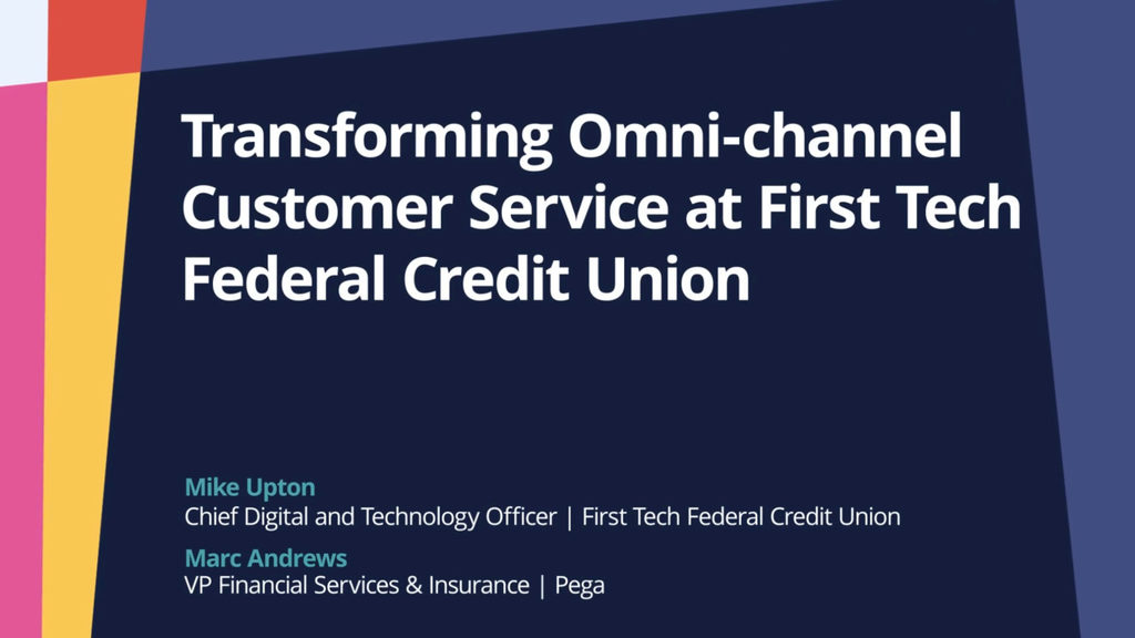 PegaWorld iNspire 2022: Transforming Omni-channel Customer Service at First Tech Federal Credit Union