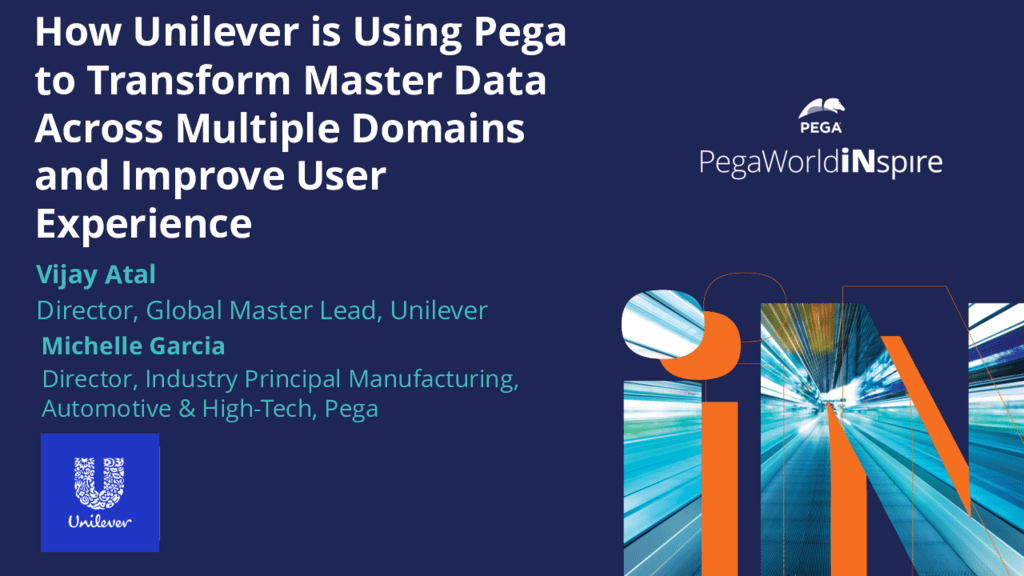 PegaWorld iNspire 2020: How Unilever Uses Pega to Transform Master Data Across Multiple Domains & Improve User Experience (Presentation)