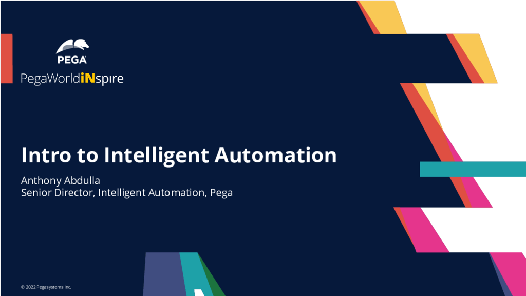 PegaWorld iNspire 2022: Intro to Pega Intelligent Automation (Presentation)