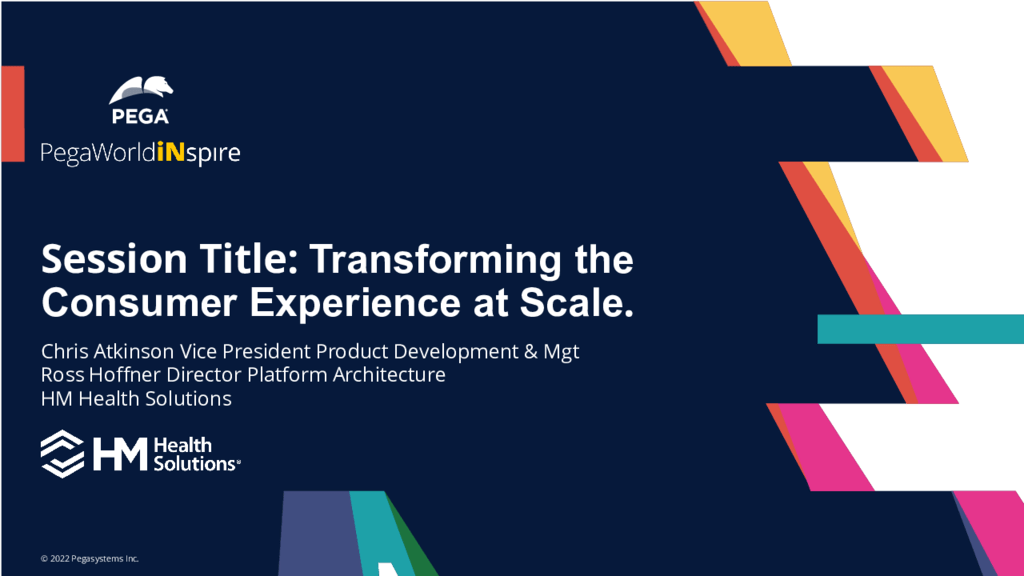 PegaWorld iNspire 2022: Transform the Consumer Experience – at Enterprise Scale (Presentation)