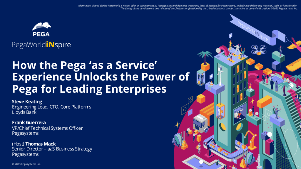 PegaWorld iNspire 2023: Panel - How the Pega 'as a Service' experience unlocks the power of Pega for leading enterprises (Presentation)