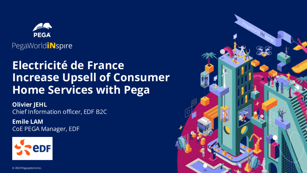 PegaWorld iNspire 2023: Électricité de France Increases Upsell of Consumer Home Services with Pega (Presentation)