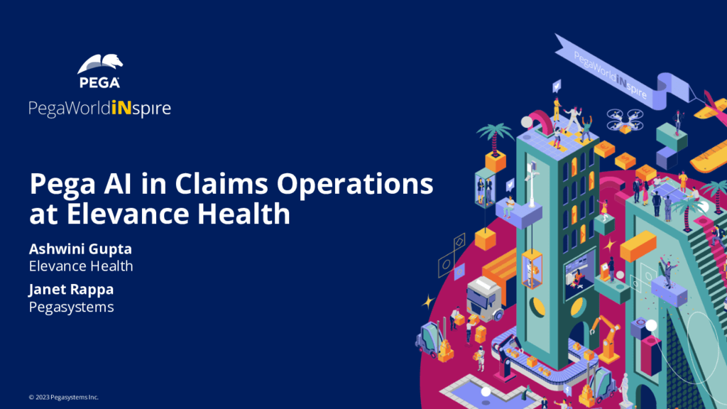 PegaWorld iNspire 2023: Pega AI in Claims Operations at Elevance