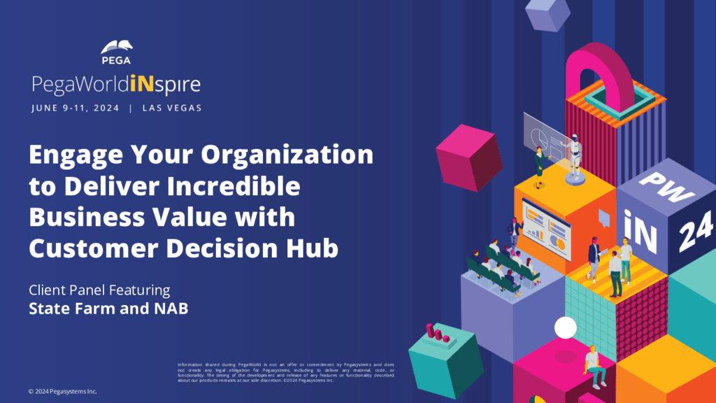 PegaWorld iNspire 2024: Engage Your Organization to Deliver Incredible Business Value with Customer Decision Hub (Presentation)