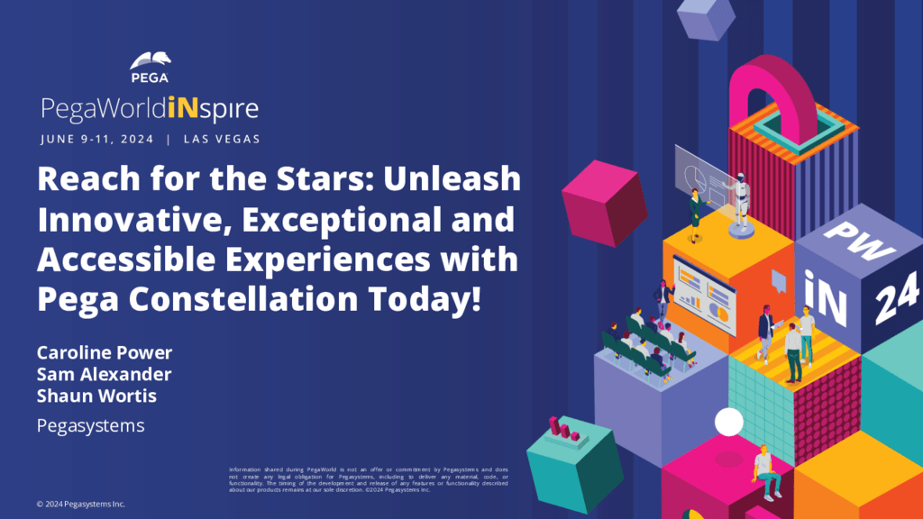 PegaWorld iNspire 2024: Reach for the Stars: Unleash Innovative, Exceptional and Accessible Experiences with Pega Constellation Today! (Presentation)