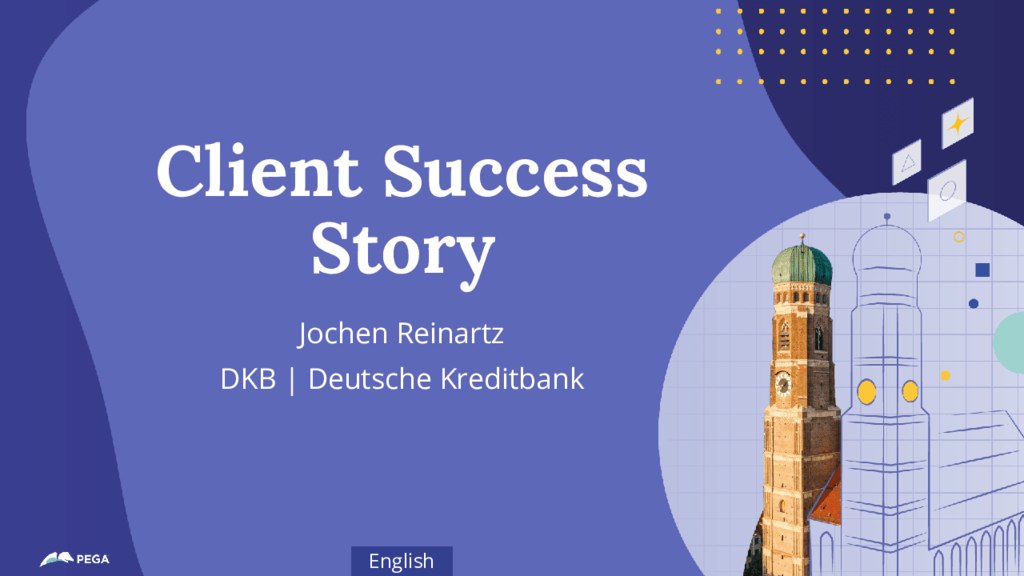 Pega Community Forum - DKB - Deutsche Kreditbank: Customer self-service based on Pega Constellation™ and DKB´s roadmap to success (Presentation)