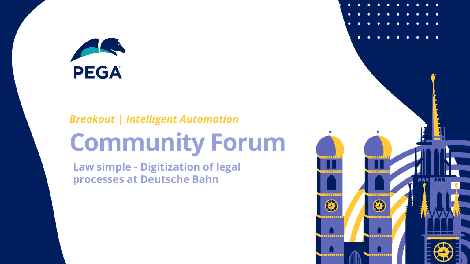 Pega Community Forum - Deutsche Bahn Success Story: Law simple - Digitization of legal processes (Presentation)